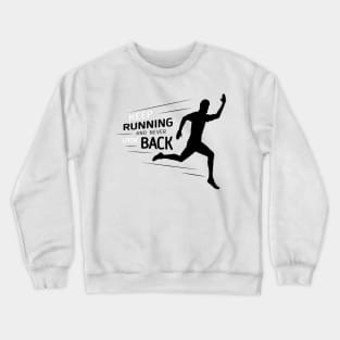 Keep Running And Never Look Back Crewneck Sweatshirt